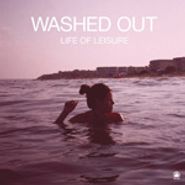 Washed Out, Life of Leisure EP (CD)
